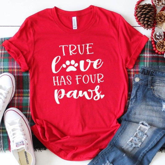 True Love Has Four Paws Funny T-Shirt